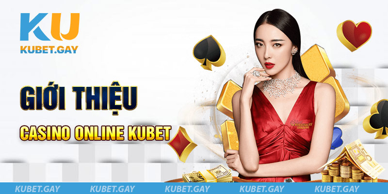 Casino Kubet Group được nhiều người chơi yêu thích